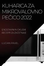 Kuharica Za Mikrovalovno PeCico 2022: Enostavni in Okusni Recepti Za ZaCetnike