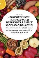 Livre de Cuisine Complet Pour Debutants A Faible Teneur En Glucidess