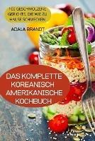 Das Komplette Koreanischamerikanische Kochbuch - Adala Brandt - cover