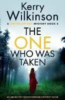 The One Who Was Taken: An absolutely unputdownable mystery novel