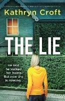 The Lie: A completely unputdownable and heart-pounding psychological thriller - Kathryn Croft - cover
