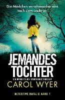 Jemandes Tochter: Ein unerbittlich spannender Thriller - Carol Wyer - cover