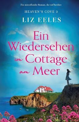 Ein Wiedersehen im Cottage am Meer: Ein mitreissender Roman, der tief beruhrt - Liz Eeles - cover