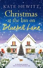 Christmas at the Inn on Bluebell Lane: An absolutely gorgeous heart-warming Christmas read