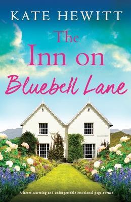 The Inn on Bluebell Lane: A heart-warming and unforgettable emotional page-turner - Kate Hewitt - cover
