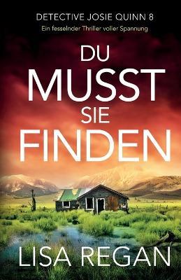 Du musst sie finden: Ein fesselnder Thriller voller Spannung - Lisa Regan - cover
