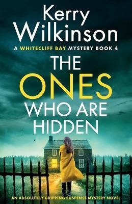 The Ones Who Are Hidden: An absolutely gripping suspense mystery novel - Kerry Wilkinson - cover