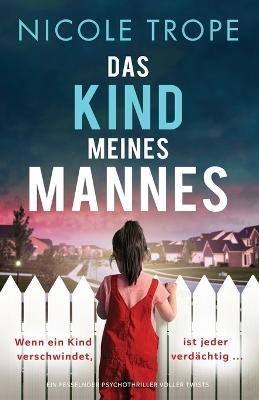 Das Kind meines Mannes: Ein fesselnder Psychothriller voller Twists - Nicole Trope - cover
