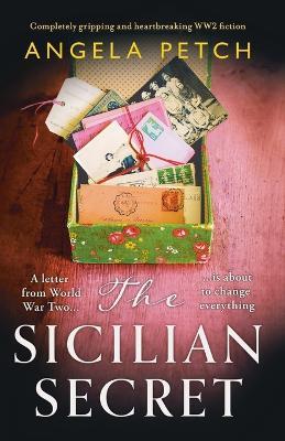 The Sicilian Secret: Completely gripping and heartbreaking WW2 fiction - Angela Petch - cover