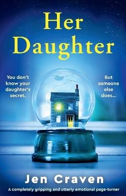 Her Daughter: A completely gripping and utterly emotional page-turner - Jen Craven - cover