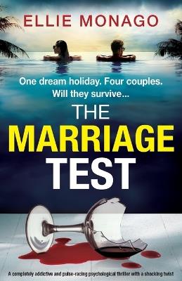 The Marriage Test: A completely addictive and pulse-racing psychological thriller with a shocking twist - Ellie Monago - cover