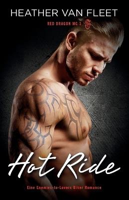 Hot Ride: Eine Enemies-to-Lovers Biker Romance - Heather Van Fleet - cover