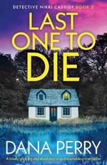 Last One to Die: A totally gripping and absolutely unputdownable crime thriller