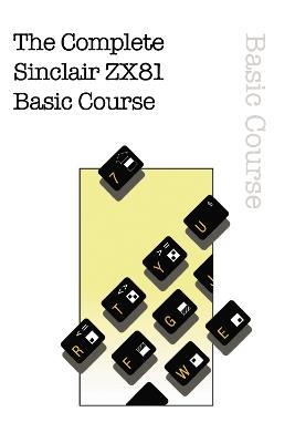 The Complete Sinclair ZX81 Basic Course - Retro Reproductions - cover
