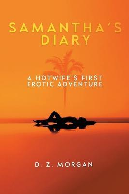 Samantha's Diary: A Hotwife's First Erotic Adventure - D Z Morgan - cover