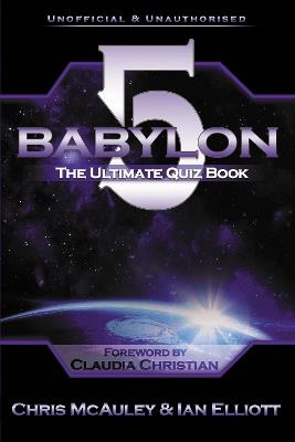 Babylon 5 - The Ultimate Quiz Book: 400 Questions & Answers - Chris McAuley,Ian Elliott - cover