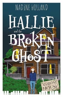 Hallie and the Broken Ghost - Nadine Holland - cover