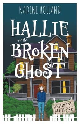 Hallie and the Broken Ghost - Nadine Holland - cover