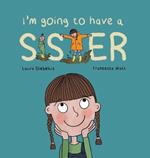 I'm Going to Have a Sister: A Picture Book for Growing Families