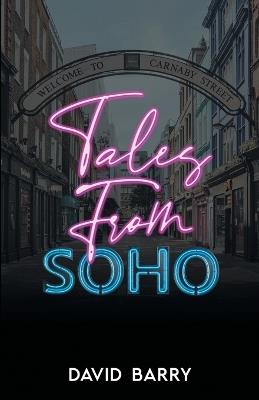 Tales From Soho - Special Edition: Eighteen Short Stories Set in London's Other Square Mile - David Barry - cover