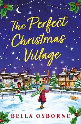 The Perfect Christmas Village: An absolutely feel-good festive treat to curl up with this Christmas - Bella Osborne - cover