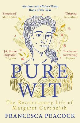 Pure Wit: The Revolutionary Life of Margaret Cavendish - Francesca Peacock - cover