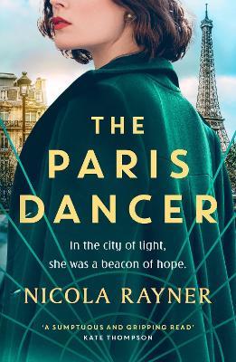 The Paris Dancer: The emotional and inspiring historical novel to look out for in 2025! - Nicola Rayner - cover