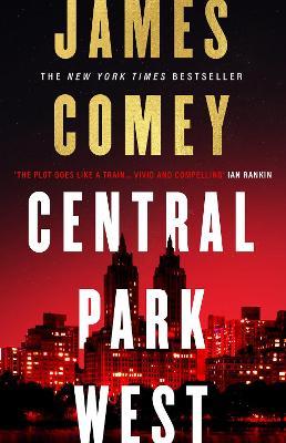 Central Park West: the unmissable debut legal thriller by the former director of the FBI - James Comey - cover