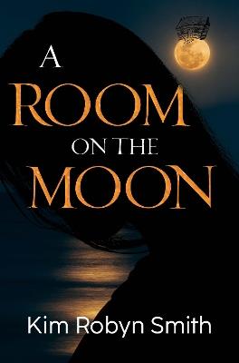 A Room on the Moon - Kim Robyn Smith - cover