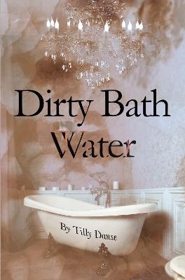 Dirty Bath Water - Tilly Danse - cover