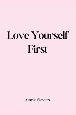 Love Yourself First - Amelia Sievers - cover