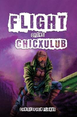 Flight of The Chicxulub - Christopher Flakus - cover