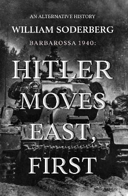 Barbarossa 1940: Hitler Moves East, First - William Soderberg - cover