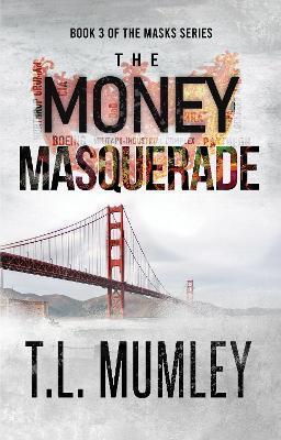 The Money Masquerade - T.L. Mumley - cover