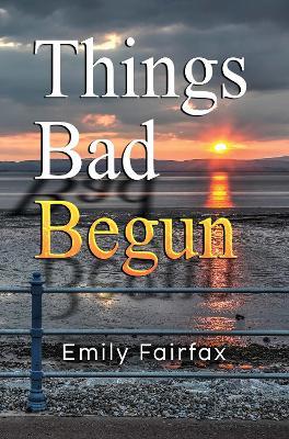 Things Bad Begun - Emily Fairfax - cover
