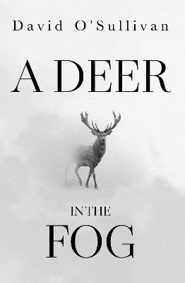 A Deer in the Fog - David O'Sullivan - cover