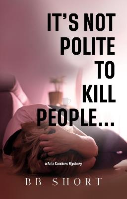 It's not polite to kill people... - BB Short - cover
