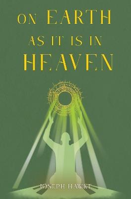 On Earth As It Is In Heaven - Joseph Hawke - cover