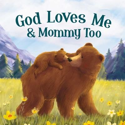 God Loves Mommy and Me Too: Padded Board Book - Igloobooks,Rose Harkness - cover