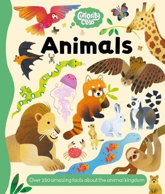 Curiosity Club: Animals: Over 250 Amazing Facts about the Animal Kingdom - Igloobooks,Rose Harkness - cover