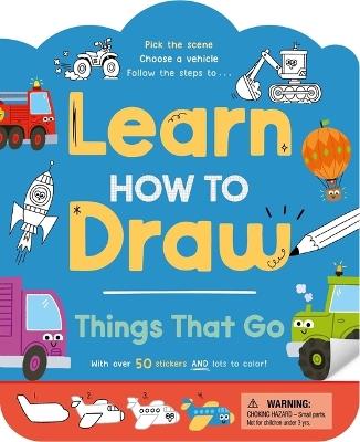Learn How to Draw: Things That Go: With Over 50 Stickers & Lots to Color - Igloobooks - cover