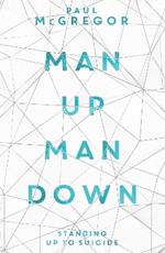 Man Up, Man Down: Standing Up to Suicide