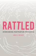 Rattled: Overcoming Postpartum Psychosis