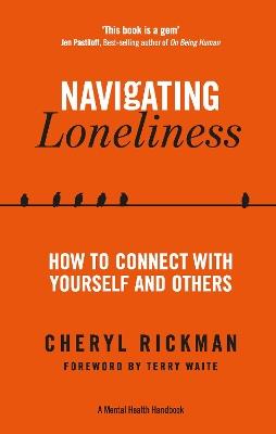 Navigating Loneliness: How to Connect with Yourself and Others - Cheryl Rickman - cover