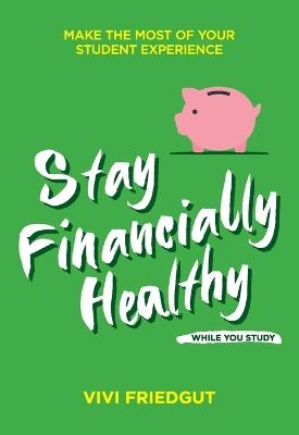 Stay Financially Healthy While You Study - Vivi Friedgut - cover