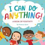 I Can Do Anything!: A Book of Positivity for Kids