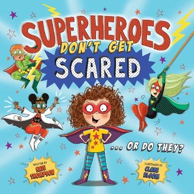 Superheroes Don't Get Scared... Or Do They? - Kate Thompson - cover