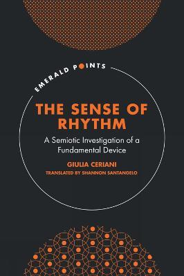 The Sense of Rhythm: A Semiotic Investigation of a Fundamental Device - Giulia Ceriani - cover