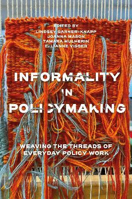 Informality in Policymaking: Weaving the Threads of Everyday Policy Work - cover