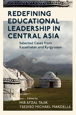 Redefining Educational Leadership in Central Asia: Selected Cases from Kazakhstan and Kyrgyzstan - cover
